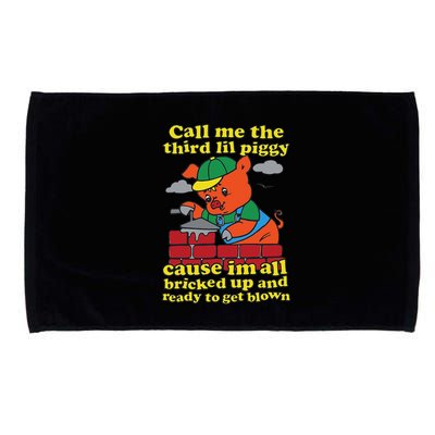 Call Me The Third Lil Piggy Cause IM All Bricked Up Microfiber Hand Towel
