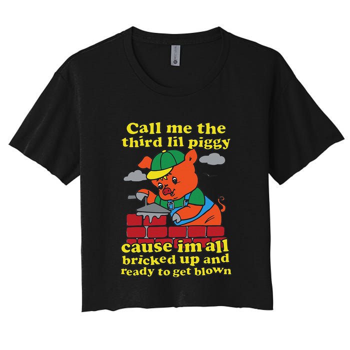 Call Me The Third Lil Piggy Cause IM All Bricked Up Women's Crop Top Tee