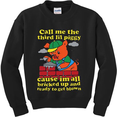 Call Me The Third Lil Piggy Cause IM All Bricked Up Kids Sweatshirt