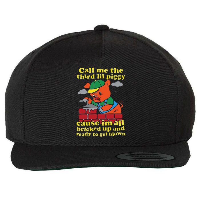Call Me The Third Lil Piggy Cause IM All Bricked Up Wool Snapback Cap