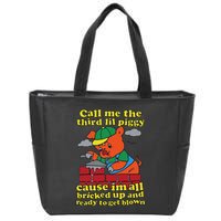Call Me The Third Lil Piggy Cause IM All Bricked Up Zip Tote Bag