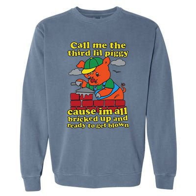 Call Me The Third Lil Piggy Cause IM All Bricked Up Garment-Dyed Sweatshirt