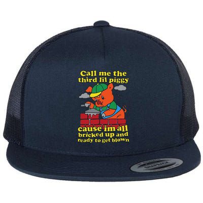 Call Me The Third Lil Piggy Cause IM All Bricked Up Flat Bill Trucker Hat