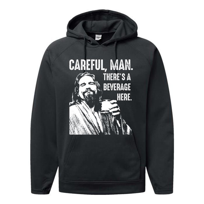 Careful Man ThereS A Beverage Here Performance Fleece Hoodie