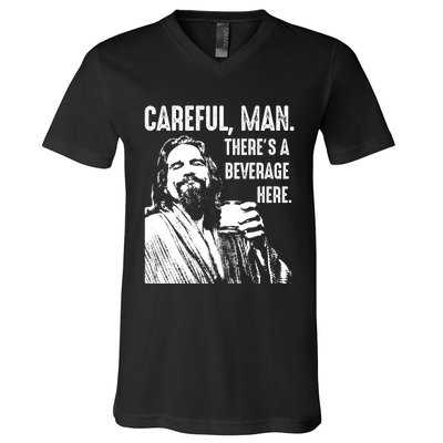 Careful Man ThereS A Beverage Here V-Neck T-Shirt