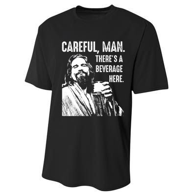 Careful Man ThereS A Beverage Here Performance Sprint T-Shirt