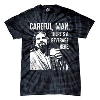 Careful Man ThereS A Beverage Here Tie-Dye T-Shirt