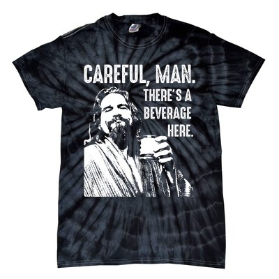 Careful Man ThereS A Beverage Here Tie-Dye T-Shirt