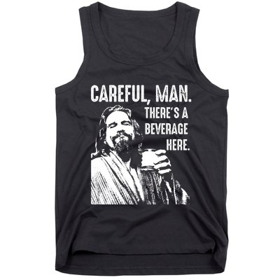 Careful Man ThereS A Beverage Here Tank Top