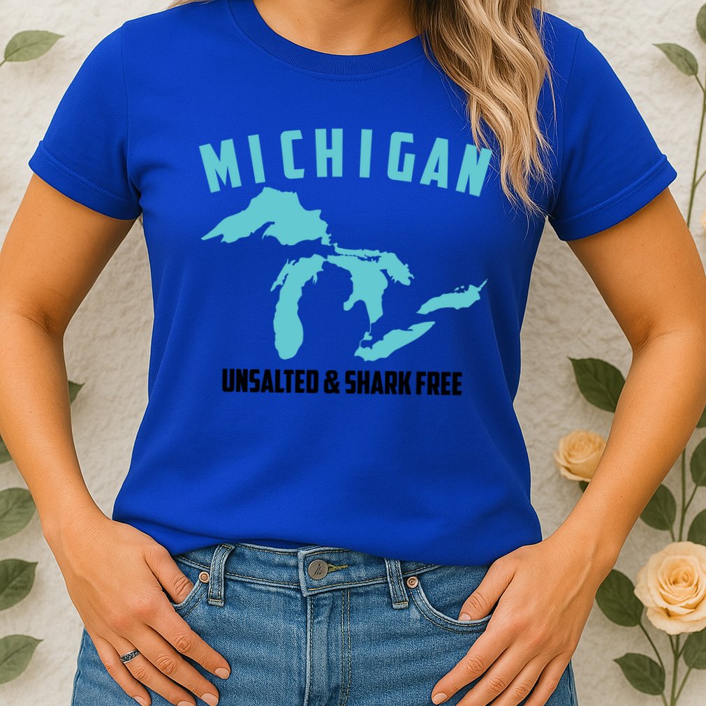 Cool Michigan Unsalted And Shark Free Funny Fisher Gift Womens T-Shirt