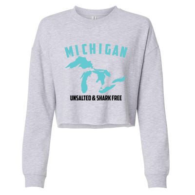 Cool Michigan Unsalted And Shark Free Funny Fisher Gift Cropped Pullover Crew