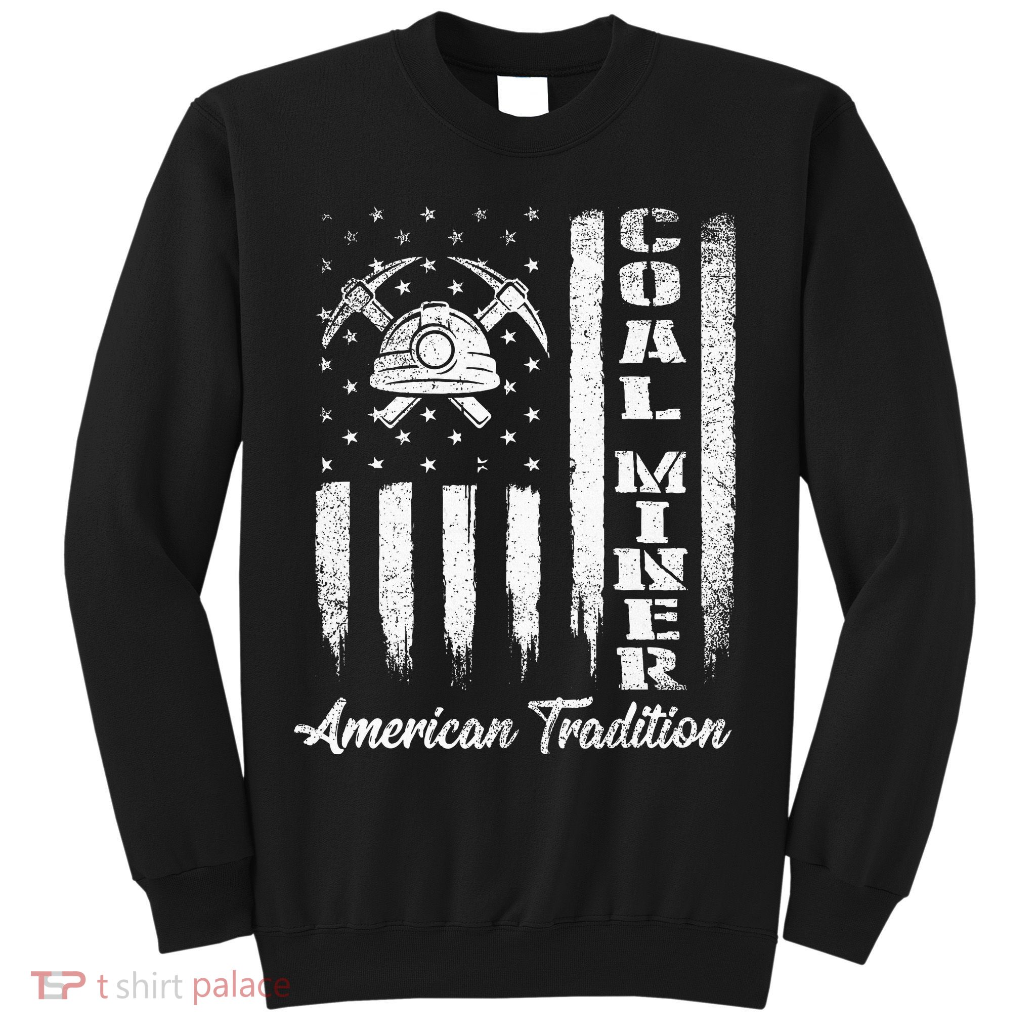 Coal Miner Usa Flag Patriotic Underground Mining Laborer Sweatshirt