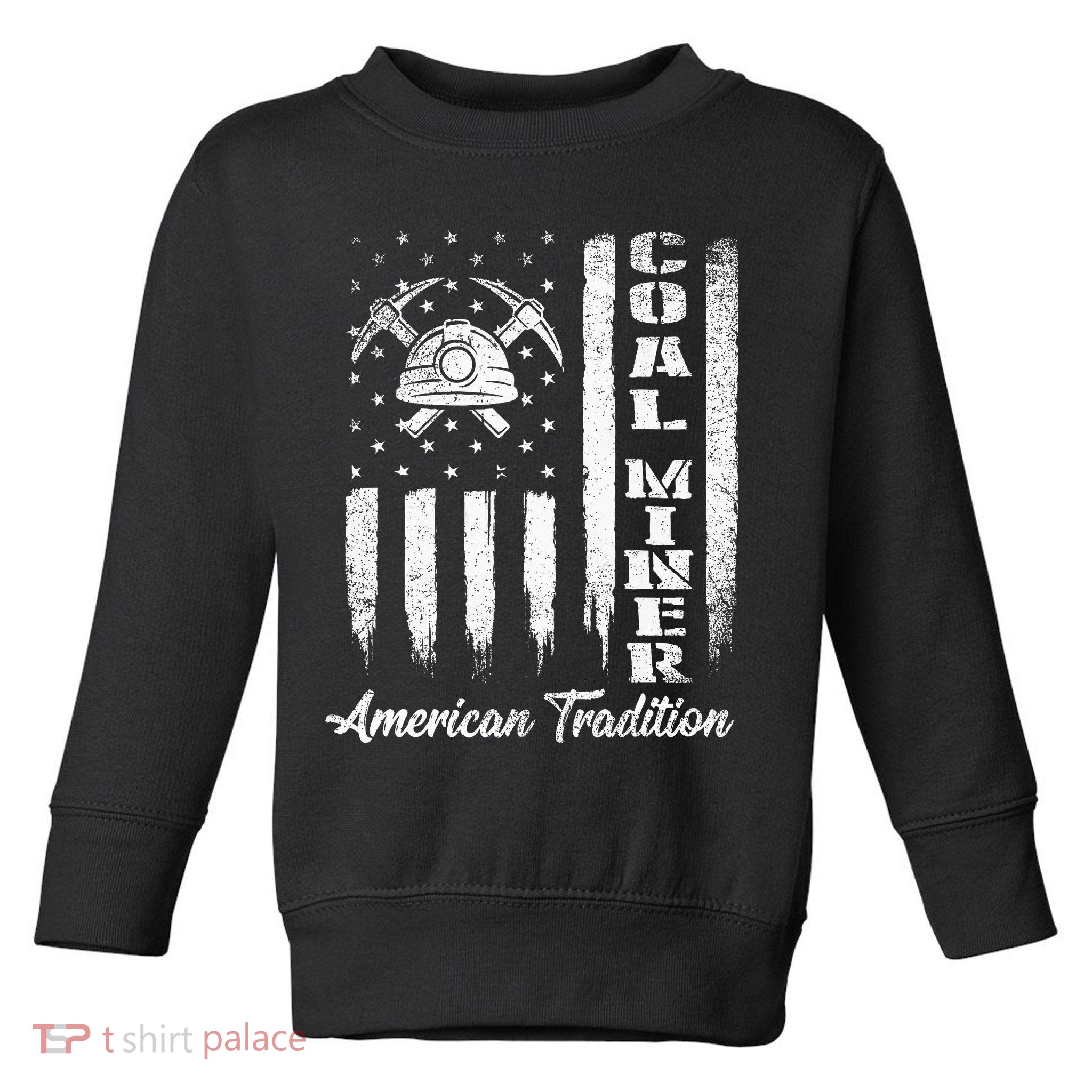 Coal Miner Usa Flag Patriotic Underground Mining Laborer Toddler Sweatshirt