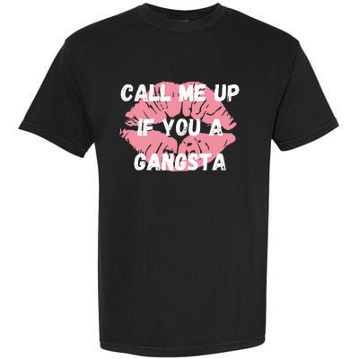 Call Me Up If You A Gangsta Garment-Dyed Heavyweight T-Shirt