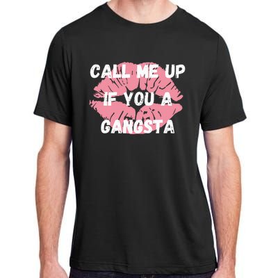 Call Me Up If You A Gangsta Adult ChromaSoft Performance T-Shirt