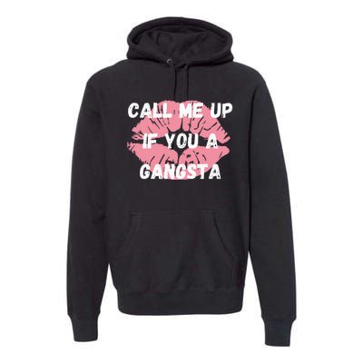 Call Me Up If You A Gangsta Premium Hoodie