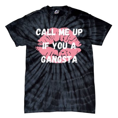 Call Me Up If You A Gangsta Tie-Dye T-Shirt