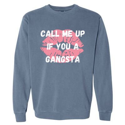 Call Me Up If You A Gangsta Garment-Dyed Sweatshirt