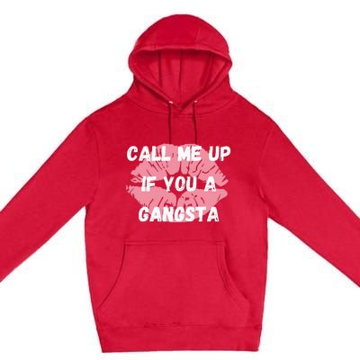 Call Me Up If You A Gangsta Premium Pullover Hoodie