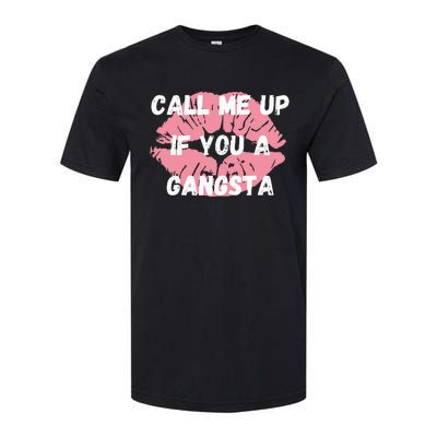 Call Me Up If You A Gangsta Softstyle CVC T-Shirt