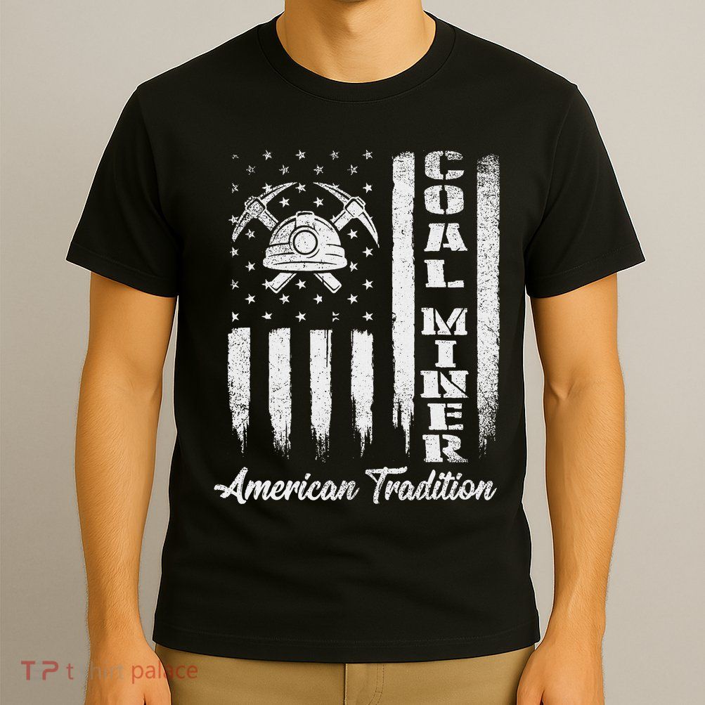 Coal Miner Usa Flag Patriotic Underground Mining Laborer T-Shirt
