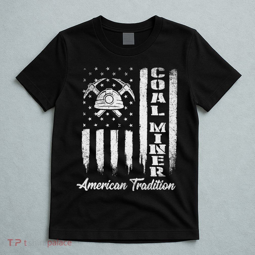 Coal Miner Usa Flag Patriotic Underground Mining Laborer T-Shirt