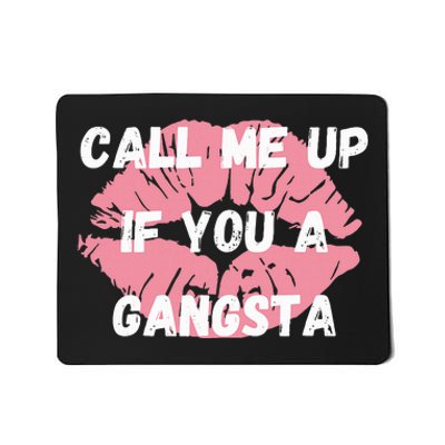 Call Me Up If You A Gangsta Mousepad