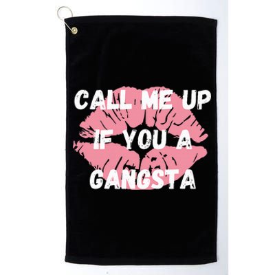 Call Me Up If You A Gangsta Platinum Collection Golf Towel