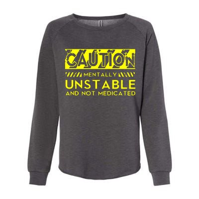 Caution Mentally Unstable Womens California Wash Sweatshirt