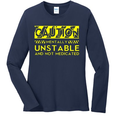 Caution Mentally Unstable Ladies Long Sleeve Shirt