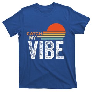 Catch My Vibe Funny Gift Vacay Vibes Cool Gift Retro Beach Vibes Cool Gift T-Shirt