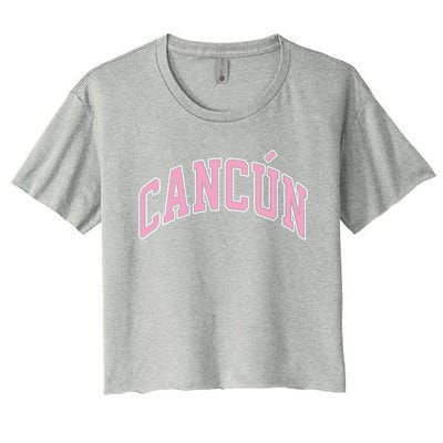 Cancun Mexico Varsity Style Pink Text Funny Gift Women's Crop Top Tee