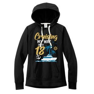 Cruising My Way Into 18th Birthday Cruise 18 Years Old Women's Fleece Hoodie