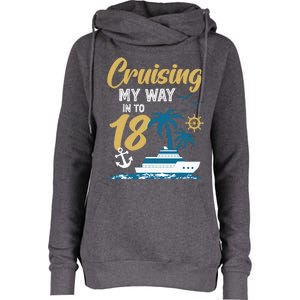 Cruising My Way Into 18th Birthday Cruise 18 Years Old Womens Funnel Neck Pullover Hood