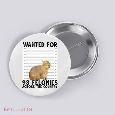Capybara Mugshot Wanted For 93 Felonies Across The Country Button