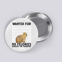 Capybara Mugshot Wanted For 93 Felonies Across The Country Button