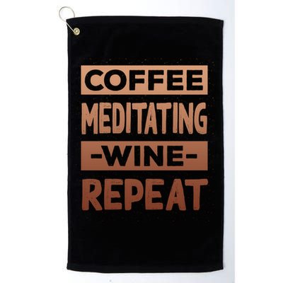 Coffee Meditating Wine Repeat Yoga Coffee Lover Pilates Meaningful Gift Golf Towel