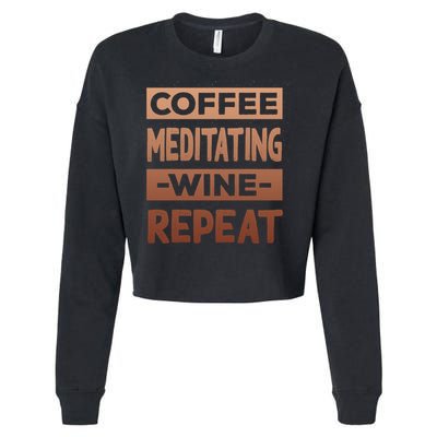 Coffee Meditating Wine Repeat Yoga Coffee Lover Pilates Meaningful Gift Cropped Pullover Crew