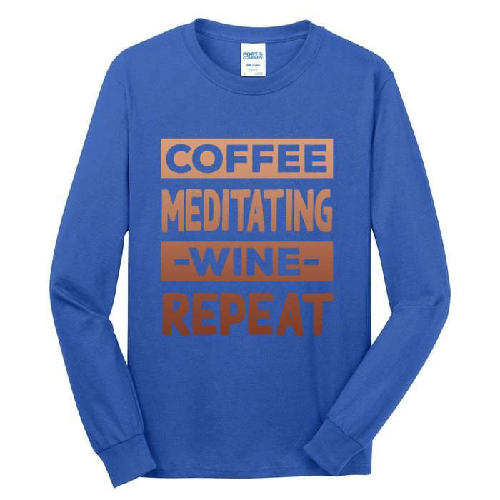 Coffee Meditating Wine Repeat Yoga Coffee Lover Pilates Meaningful Gift Tall Long Sleeve T-Shirt