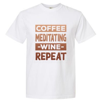 Coffee Meditating Wine Repeat Yoga Coffee Lover Pilates Meaningful Gift Garment-Dyed Heavyweight T-Shirt