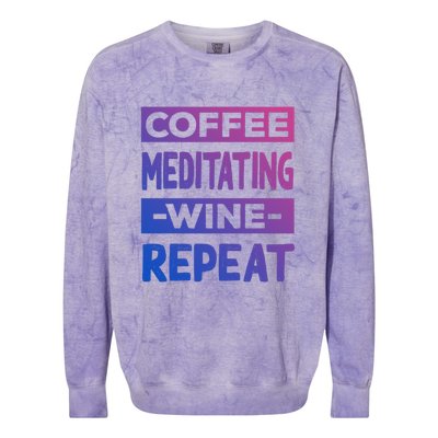 Coffee Meditating Wine Repeat Yoga Coffee Lover Pilates Gift Colorblast Crewneck Sweatshirt