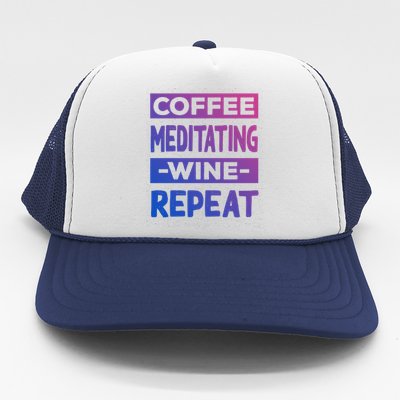 Coffee Meditating Wine Repeat Yoga Coffee Lover Pilates Gift Trucker Hat