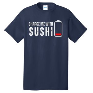 Charge Me With Sushi Funny Sushi Lover Tall T-Shirt