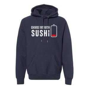 Charge Me With Sushi Funny Sushi Lover Premium Hoodie