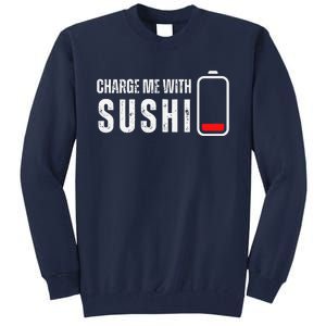 Charge Me With Sushi Funny Sushi Lover Tall Sweatshirt