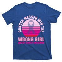 Cancer Messed Wih The Wrong Breast Cancer Awareness Great Gift T-Shirt