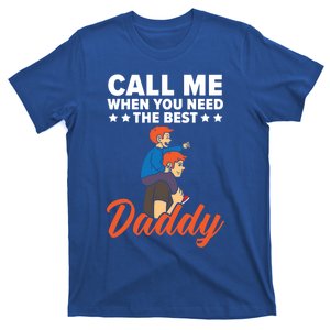 Call Me When You Need The Best Daddy Fathers Day Fatherhood Gift T-Shirt