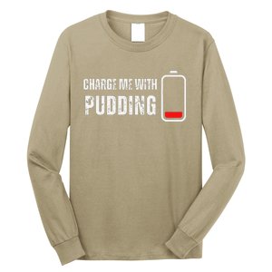 Charge Me With Pudding Funny Pudding Lover Long Sleeve Shirt