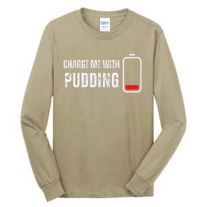 Charge Me With Pudding Funny Pudding Lover Tall Long Sleeve T-Shirt