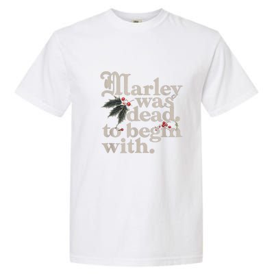 Christmas Marley Was Dead To Begin With Funny Quote Gift Garment-Dyed Heavyweight T-Shirt